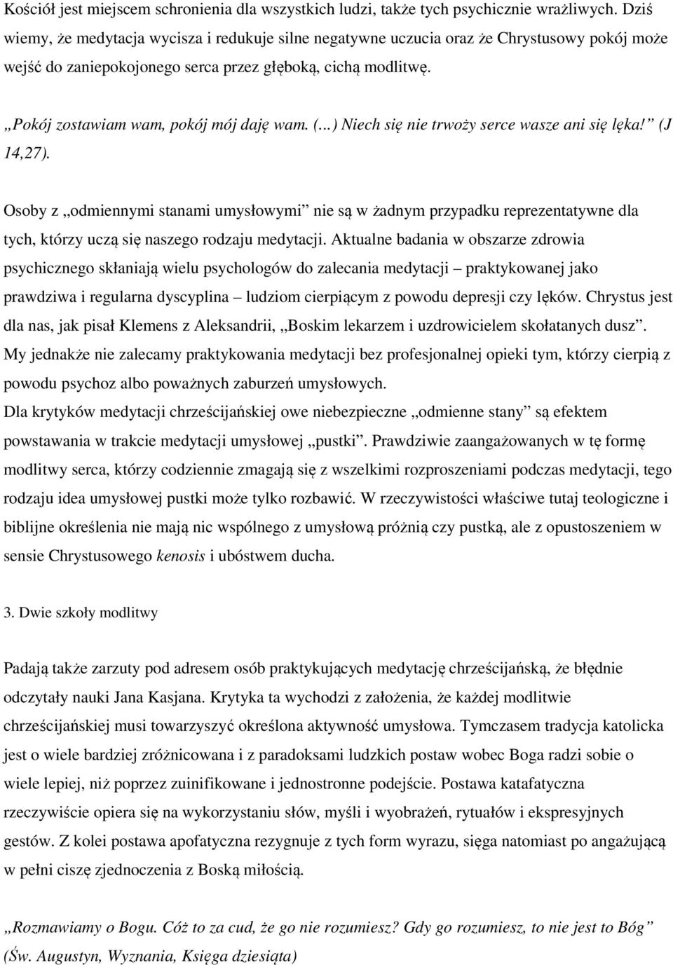 Pokój zostawiam wam, pokój mój daję wam. (...) Niech się nie trwoży serce wasze ani się lęka! (J 14,27).