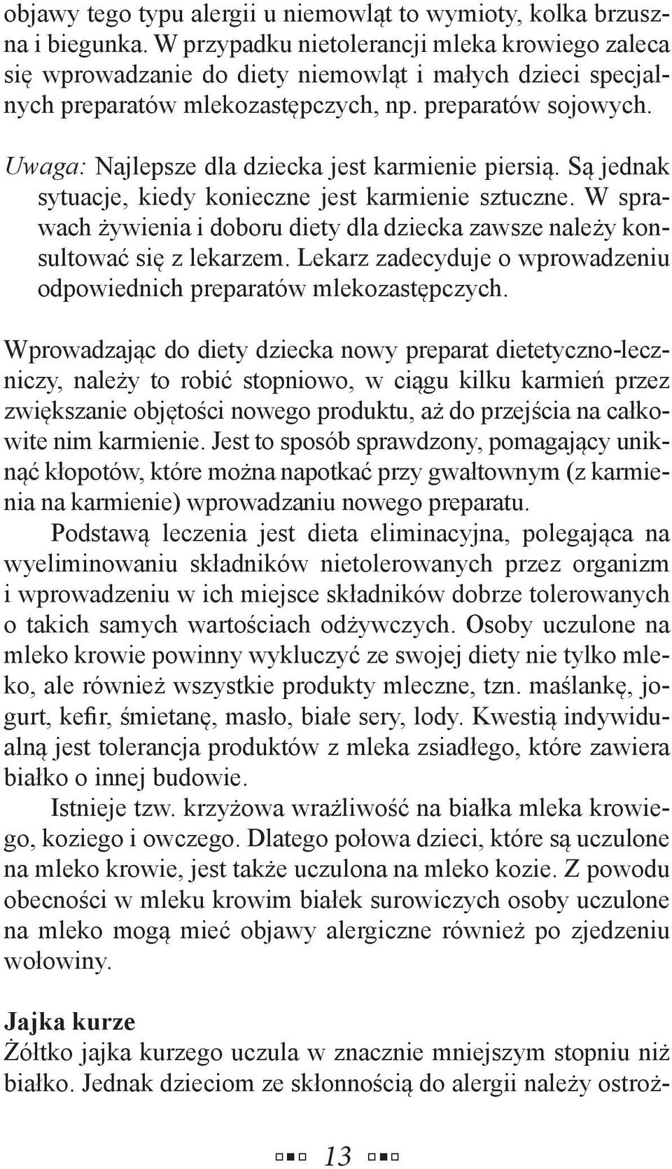 Uwaga: Najlepsze dla dziecka jest karmienie piersią. Są jednak sytuacje, kiedy konieczne jest karmienie sztuczne.