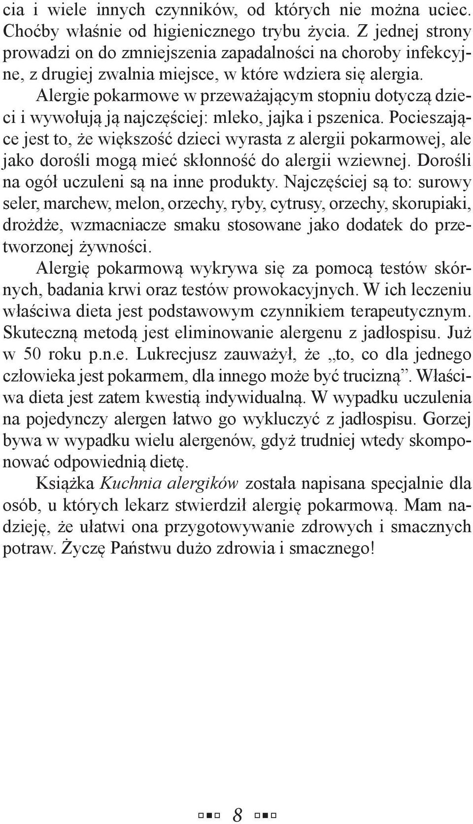 Alergie pokarmowe w przeważającym stopniu dotyczą dzieci i wywołują ją najczęściej: mleko, jajka i pszenica.