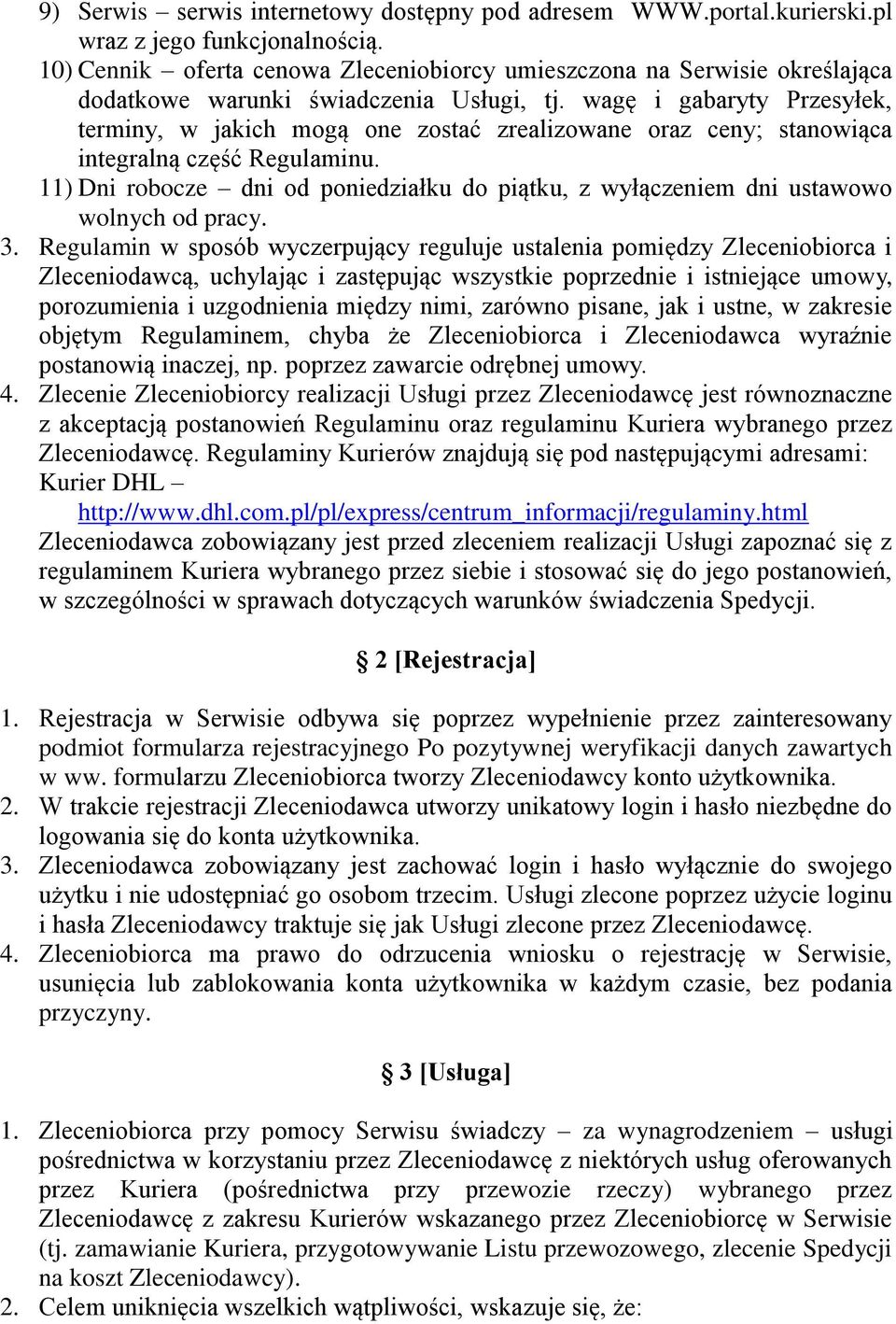 wagę i gabaryty Przesyłek, terminy, w jakich mogą one zostać zrealizowane oraz ceny; stanowiąca integralną część Regulaminu.