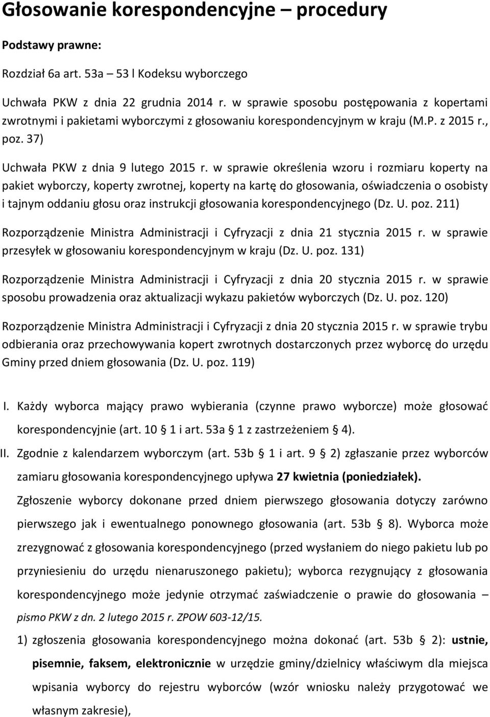 w sprawie określenia wzoru i rozmiaru koperty na pakiet wyborczy, koperty zwrotnej, koperty na kartę do głosowania, oświadczenia o osobisty i tajnym oddaniu głosu oraz instrukcji głosowania