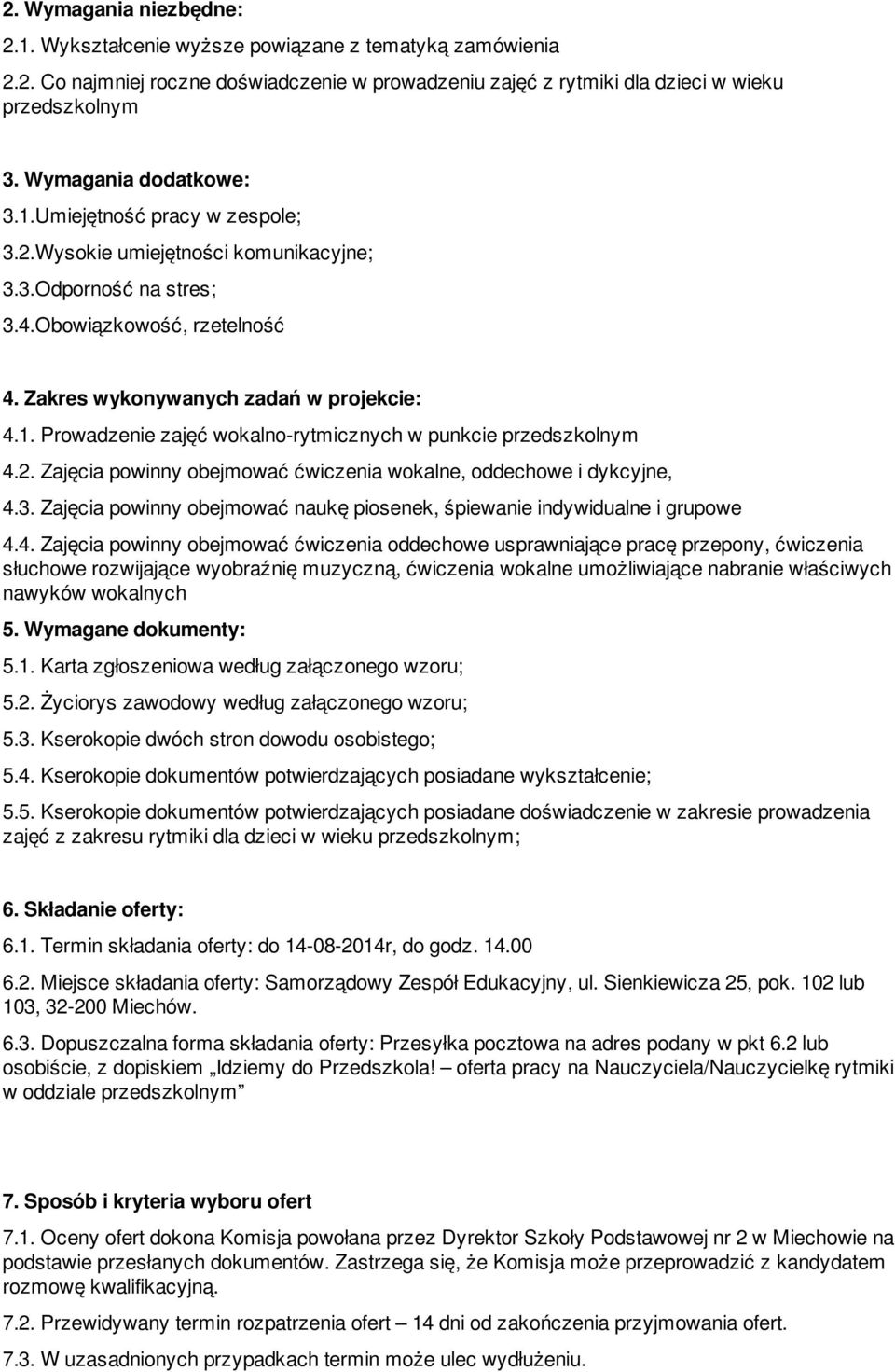 2. Zajęcia powinny obejmować ćwiczenia wokalne, oddechowe i dykcyjne, 4.