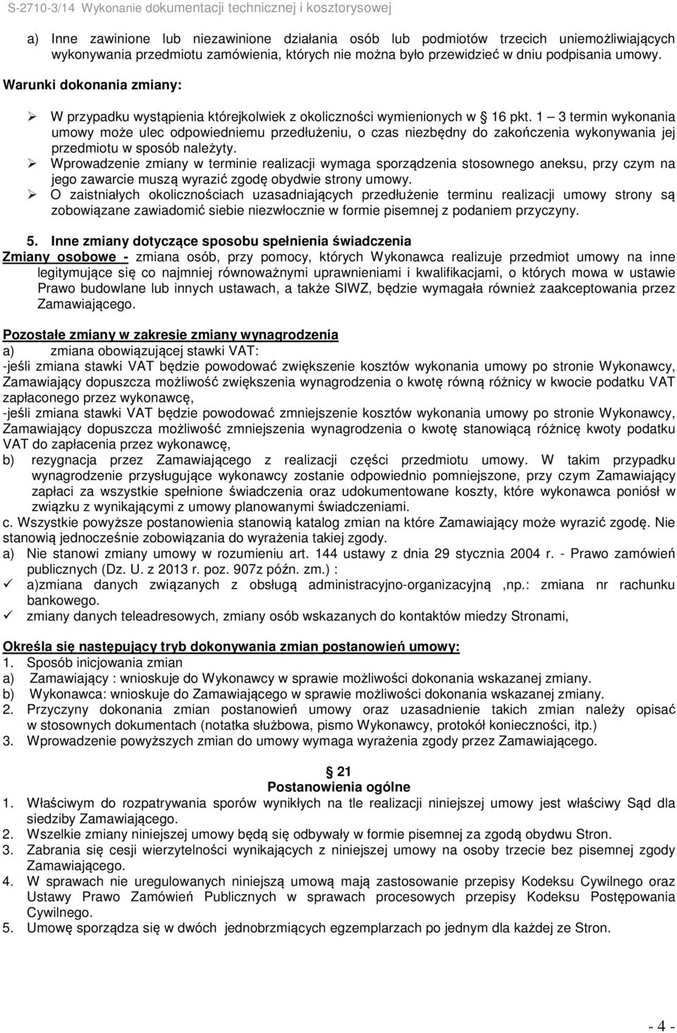 1 3 termin wykonania umowy może ulec odpowiedniemu przedłużeniu, o czas niezbędny do zakończenia wykonywania jej przedmiotu w sposób należyty.