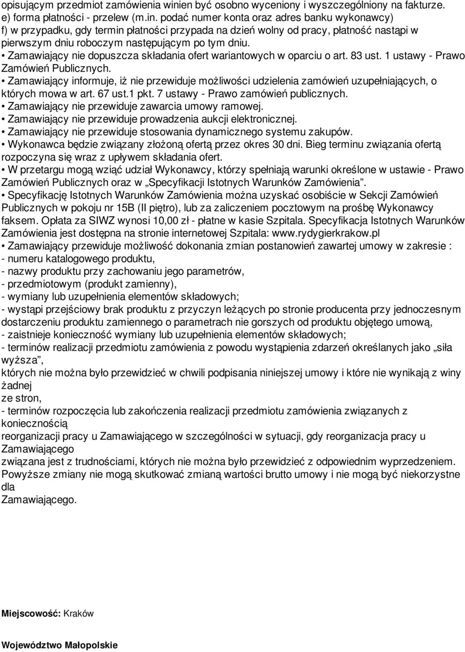 podać numer konta oraz adres banku wykonawcy) f) w przypadku, gdy termin płatności przypada na dzień wolny od pracy, płatność nastąpi w pierwszym dniu roboczym następującym po tym dniu.