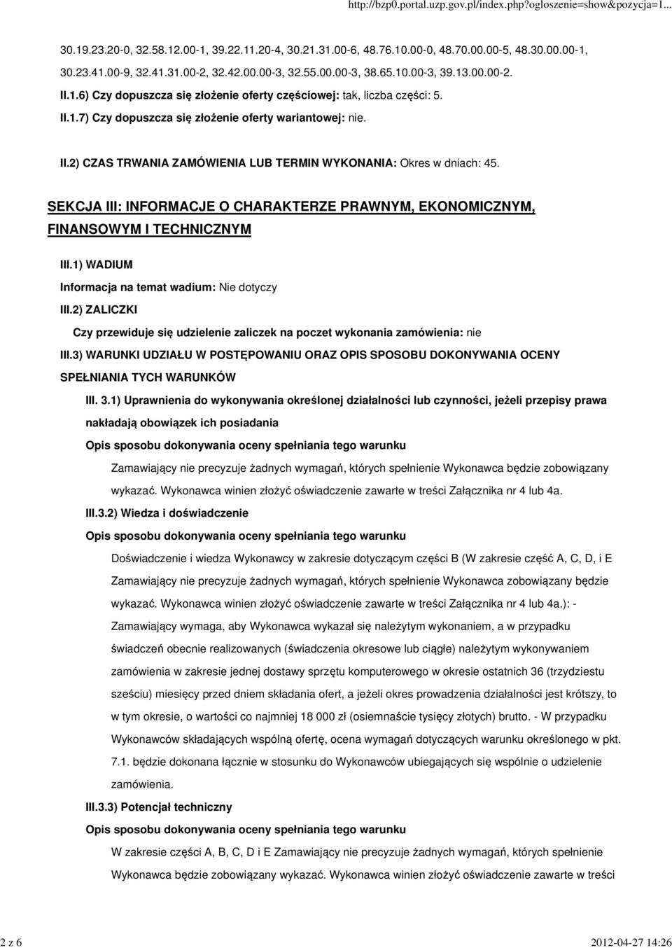 SEKCJA III: INFORMACJE O CHARAKTERZE PRAWNYM, EKONOMICZNYM, FINANSOWYM I TECHNICZNYM III.1) WADIUM Informacja na temat wadium: Nie dotyczy III.