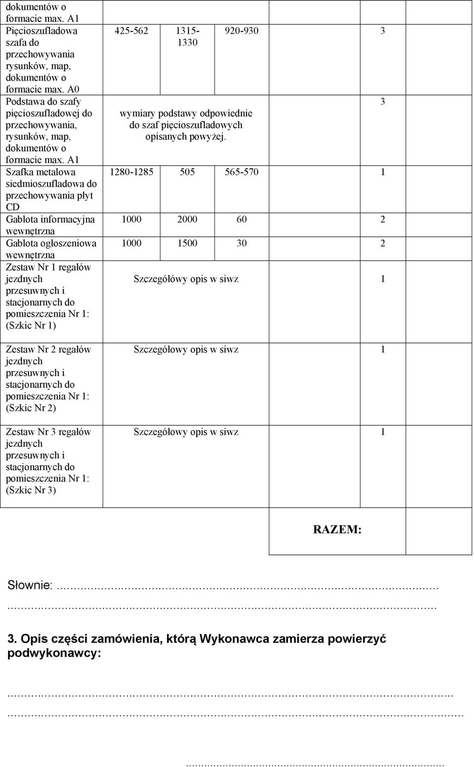 A1 Szafka metalowa siedmioszufladowa do przechowywania płyt CD Gablota informacyjna wewnętrzna Gablota ogłoszeniowa wewnętrzna Zestaw Nr 1 regałów jezdnych przesuwnych i stacjonarnych do