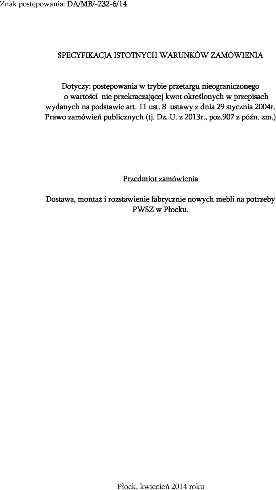 11 ust. 8 ustawy z dnia 29 stycznia 2004r. Prawo zamówień publicznych (tj. Dz. U. z 2013r., poz.907 z późn. zm.