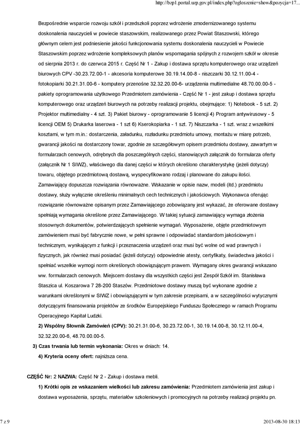 rozwojem szkół w okresie od sierpnia 2013 r. do czerwca 2015 r. Część Nr 1 - Zakup i dostawa sprzętu komputerowego oraz urządzeń biurowych CPV -30.23.72.00-1 - akcesoria komputerowe 30.19.14.