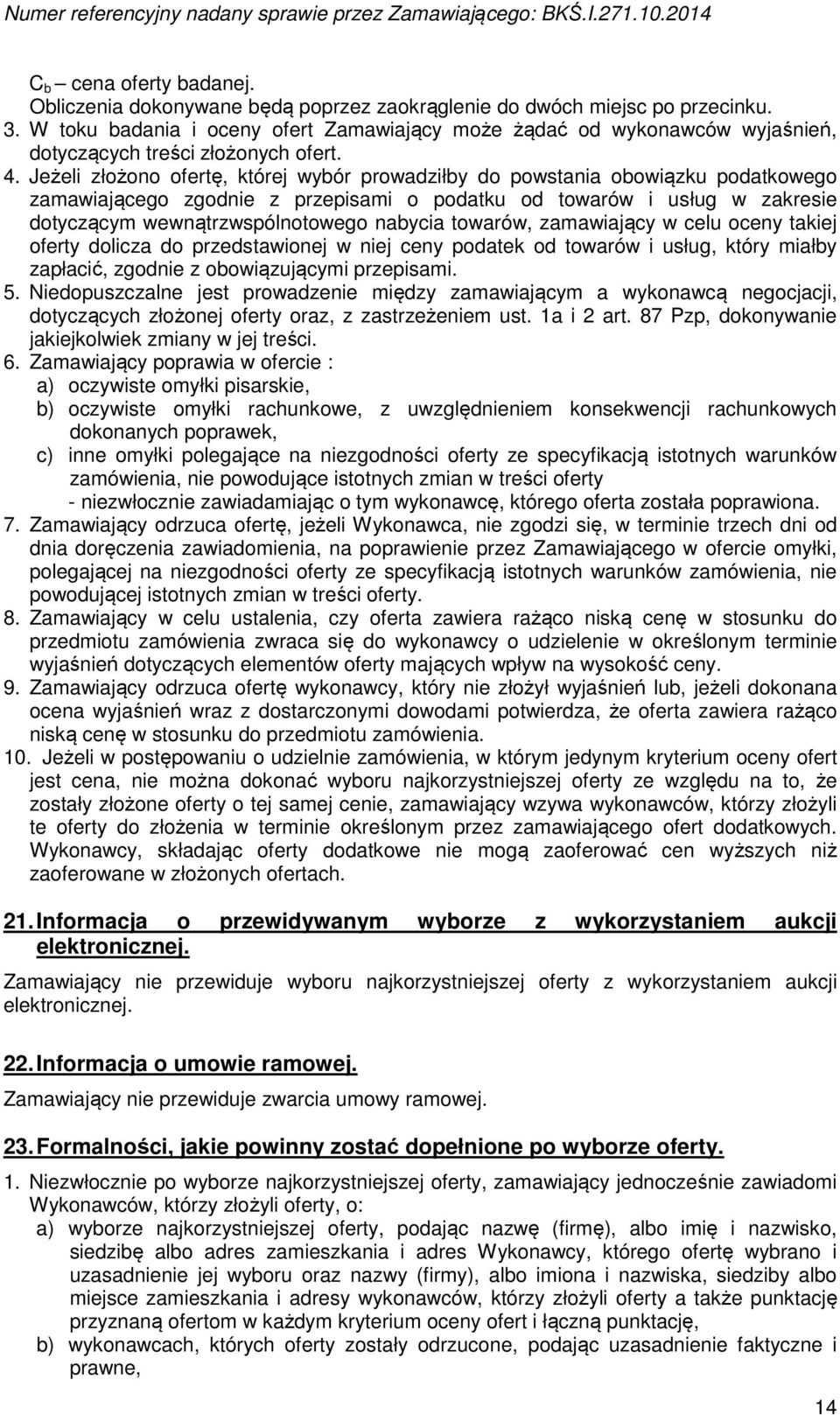 Jeżeli złożono ofertę, której wybór prowadziłby do powstania obowiązku podatkowego zamawiającego zgodnie z przepisami o podatku od towarów i usług w zakresie dotyczącym wewnątrzwspólnotowego nabycia