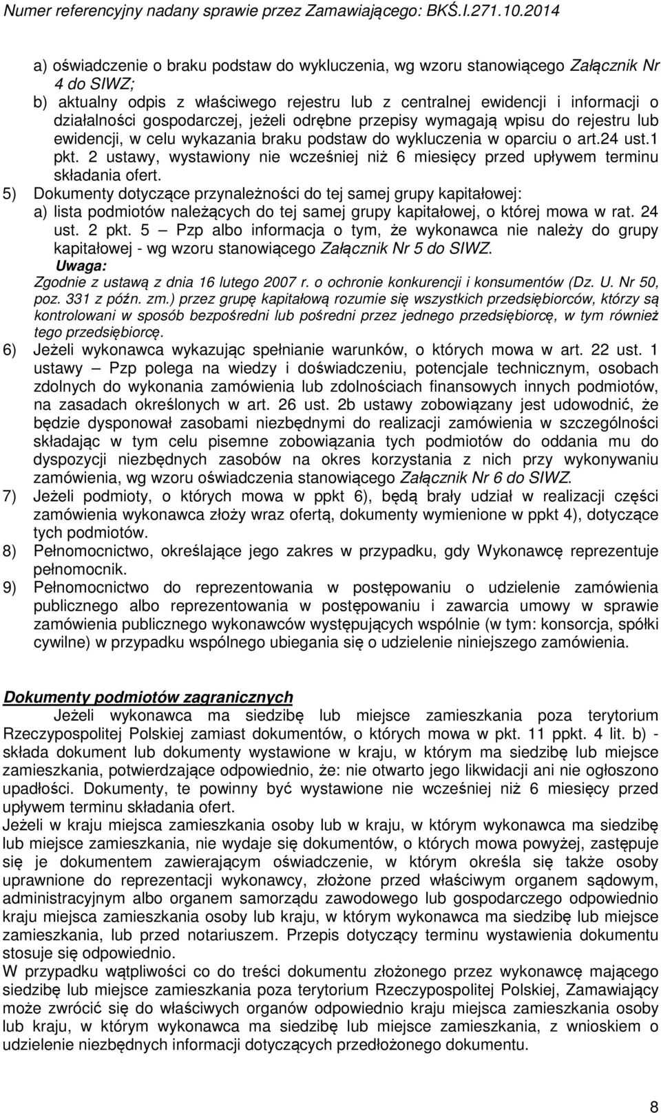 gospodarczej, jeżeli odrębne przepisy wymagają wpisu do rejestru lub ewidencji, w celu wykazania braku podstaw do wykluczenia w oparciu o art.24 ust. pkt.