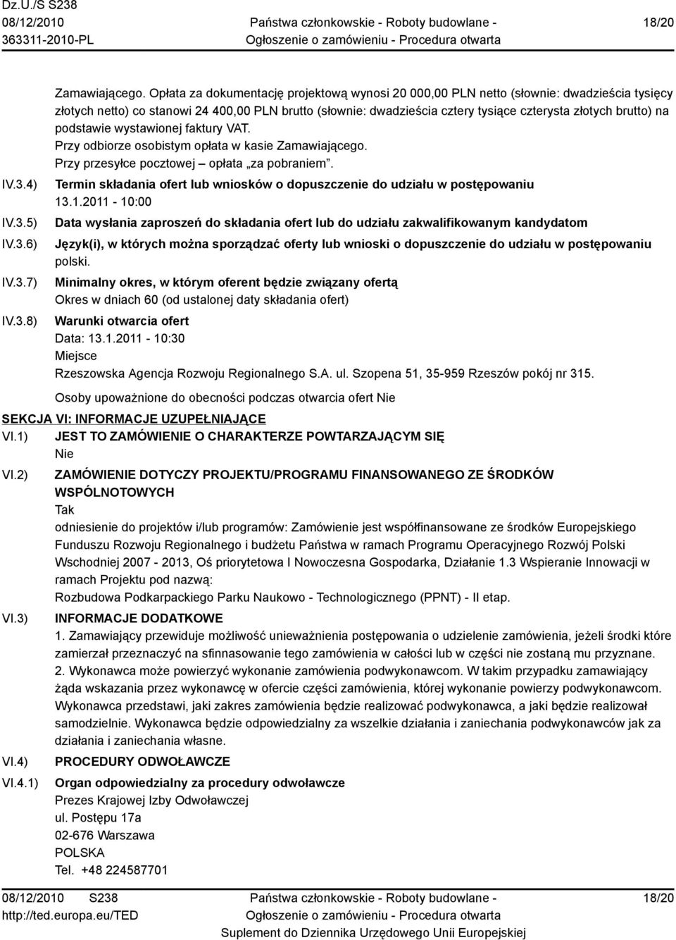 brutto) na podstawie wystawionej faktury VAT. Przy odbiorze osobistym opłata w kasie Zamawiającego. Przy przesyłce pocztowej opłata za pobraniem.