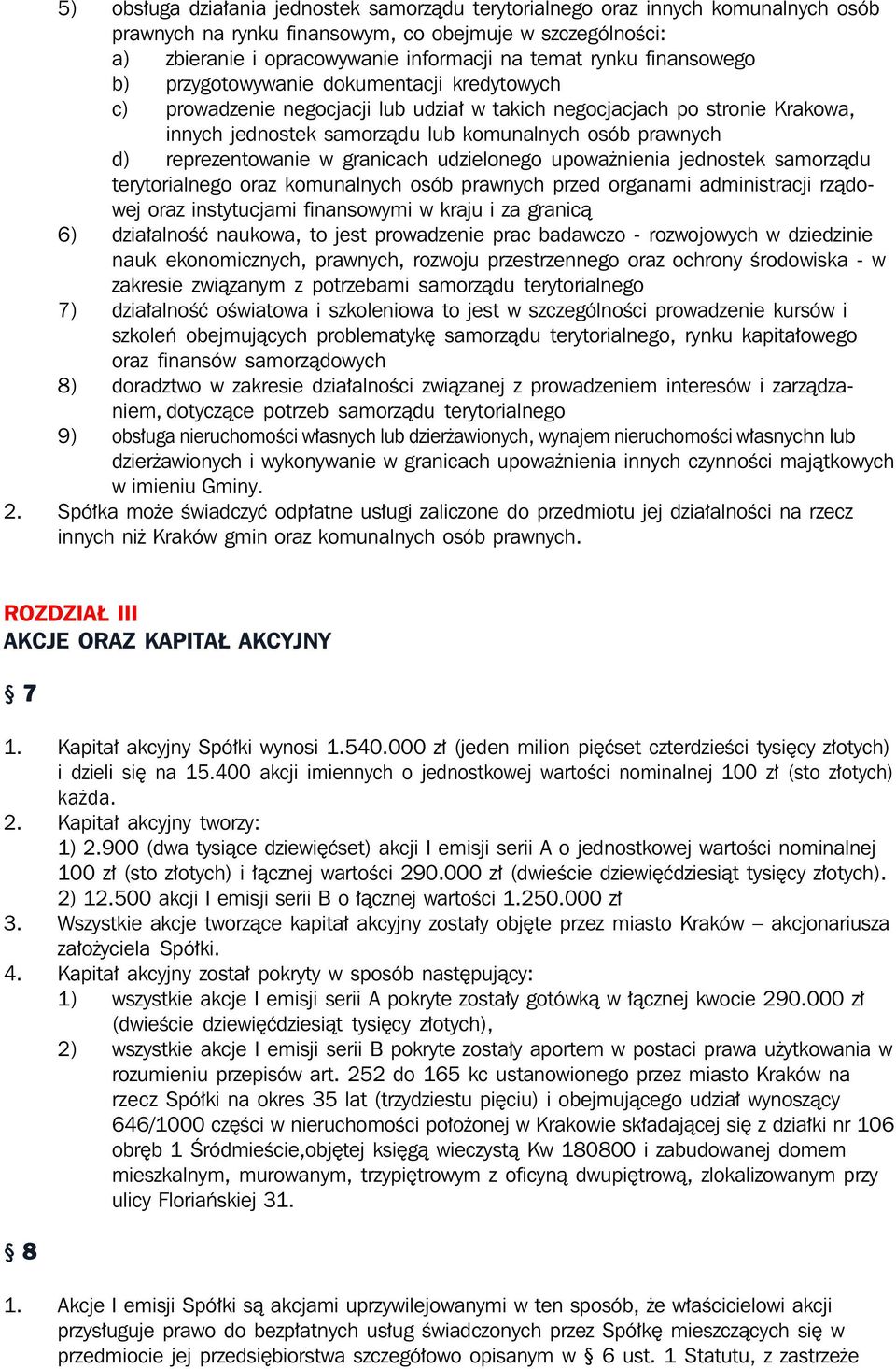 reprezentowanie w granicach udzielonego upoważnienia jednostek samorządu terytorialnego oraz komunalnych osób prawnych przed organami administracji rządowej oraz instytucjami finansowymi w kraju i za