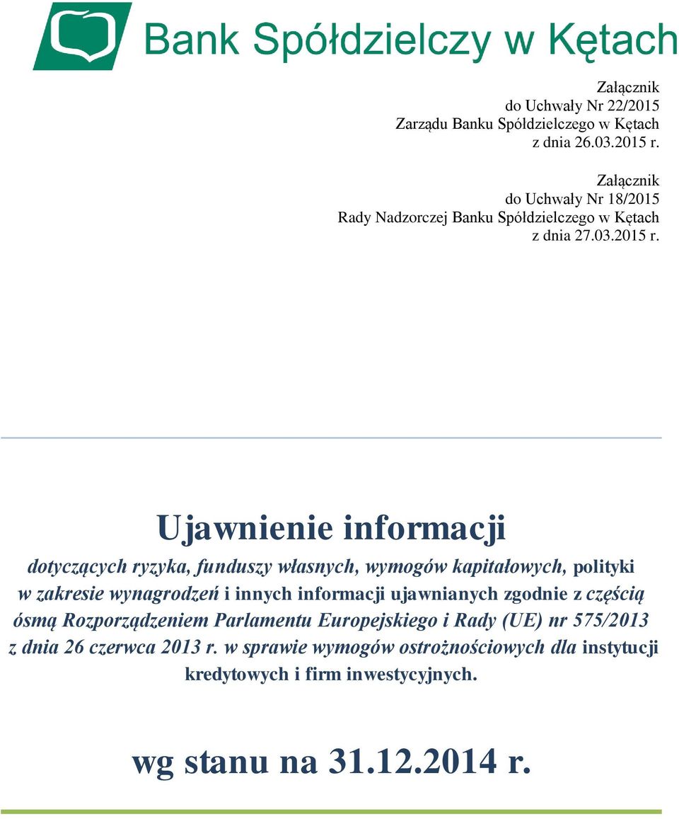 Ujawnienie informacji dotyczących ryzyka, funduszy własnych, wymogów kapitałowych, polityki w zakresie wynagrodzeń i innych informacji