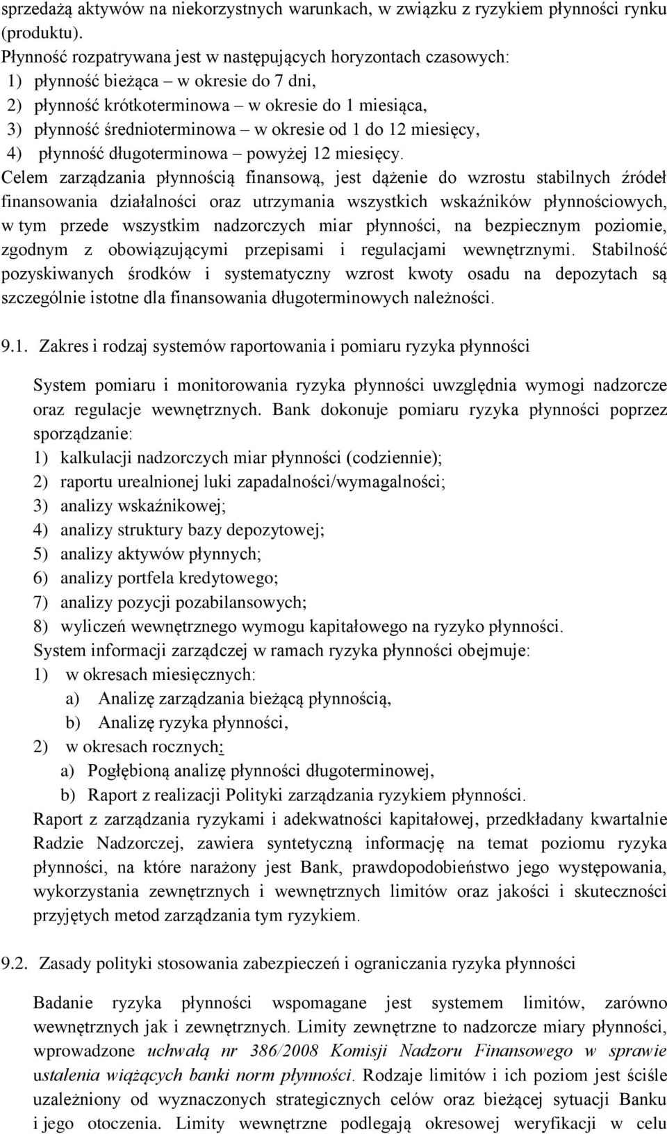 od 1 do 12 miesięcy, 4) płynność długoterminowa powyżej 12 miesięcy.