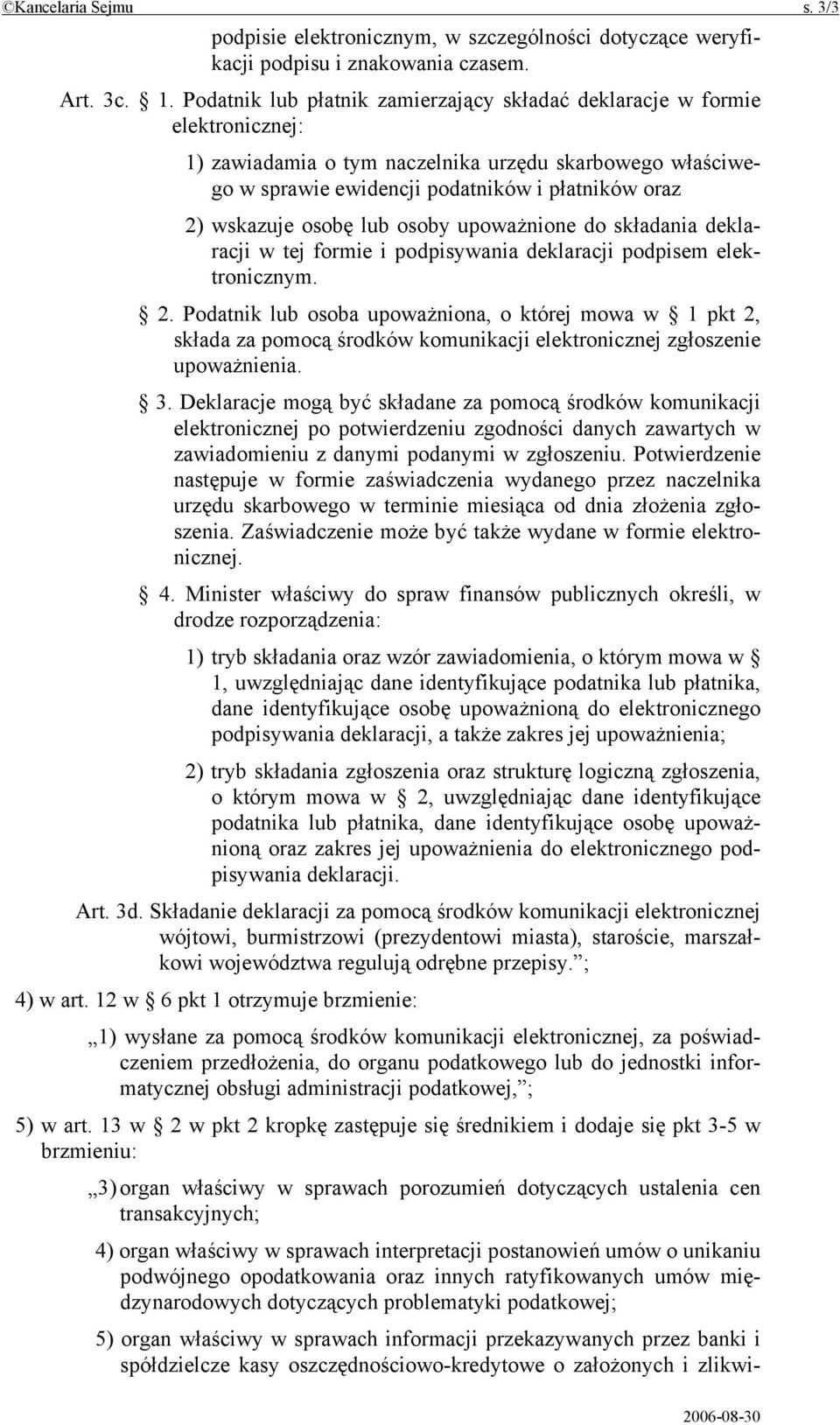 osobę lub osoby upoważnione do składania deklaracji w tej formie i podpisywania deklaracji podpisem elektronicznym. 2.