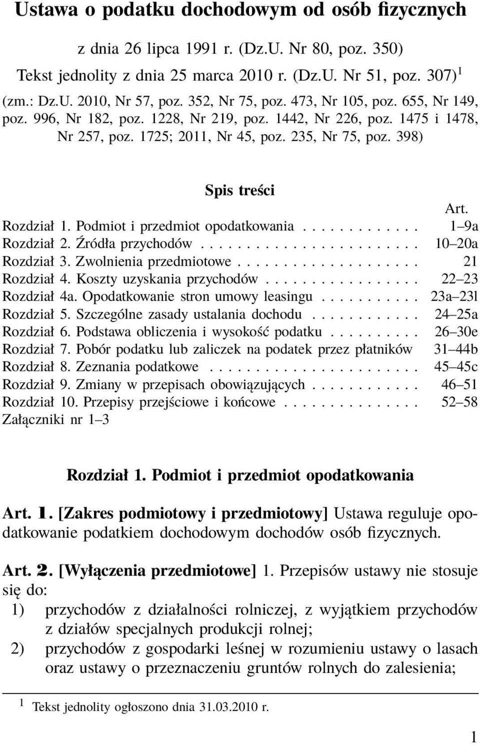 Rozdział 1. Podmiot i przedmiot opodatkowania............. 1 9a Rozdział 2. Źródła przychodów........................ 10 20a Rozdział3.Zwolnieniaprzedmiotowe... 21 Rozdział 4.