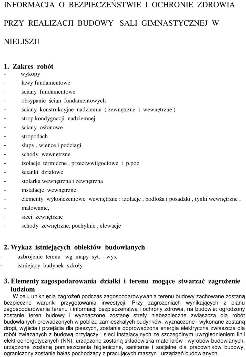 osłonowe - stropodach - słupy, wieńce i podciągi - schody wewnętrzne - izolacje termiczne, przeciwwilgociowe i p.poŝ.