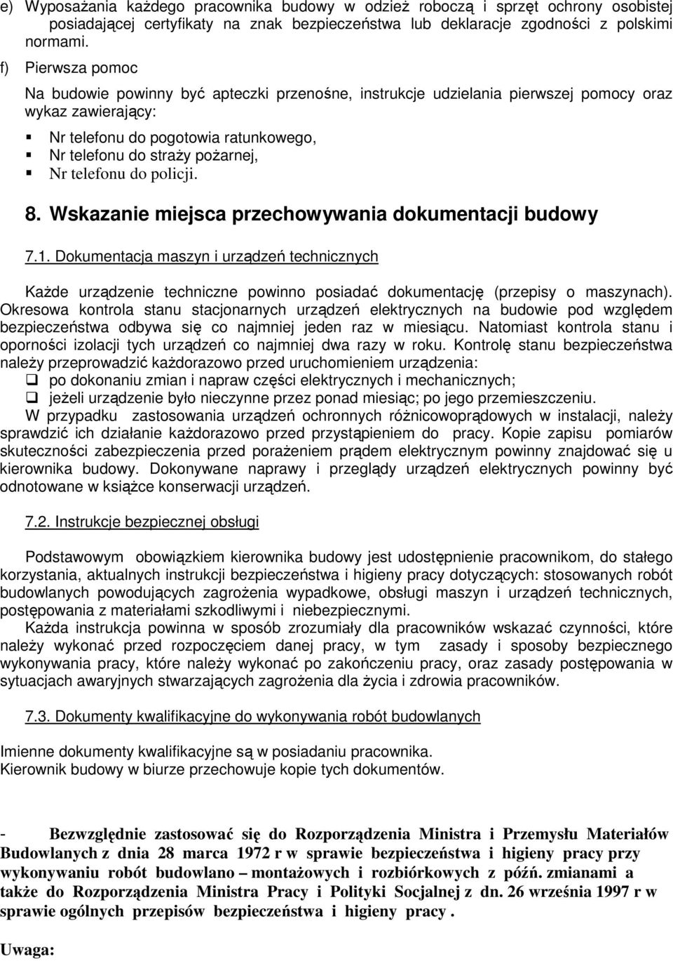 telefonu do policji. 8. Wskazanie miejsca przechowywania dokumentacji budowy 7.1.