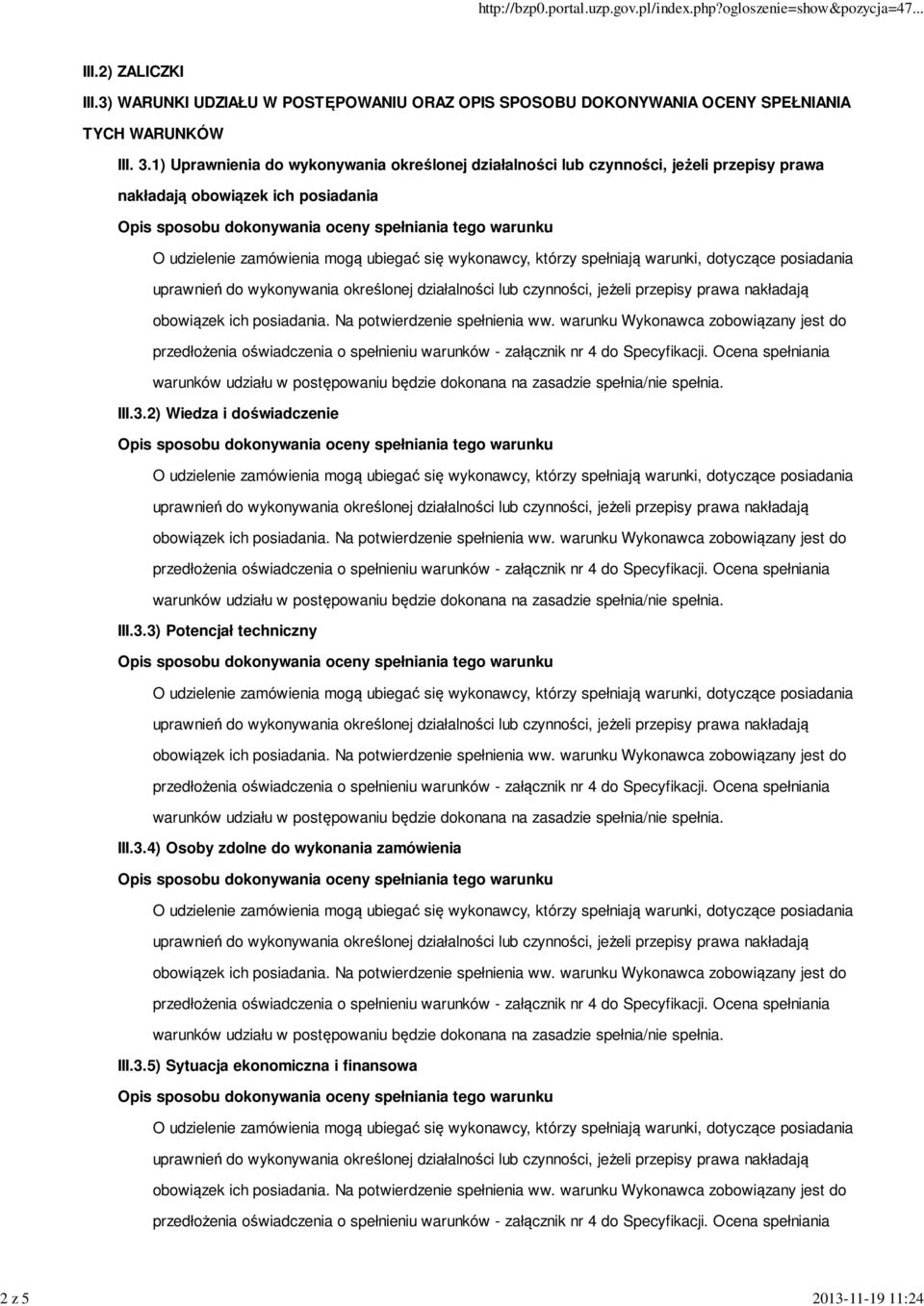 1) Uprawnienia do wykonywania określonej działalności lub czynności, jeżeli przepisy prawa nakładają