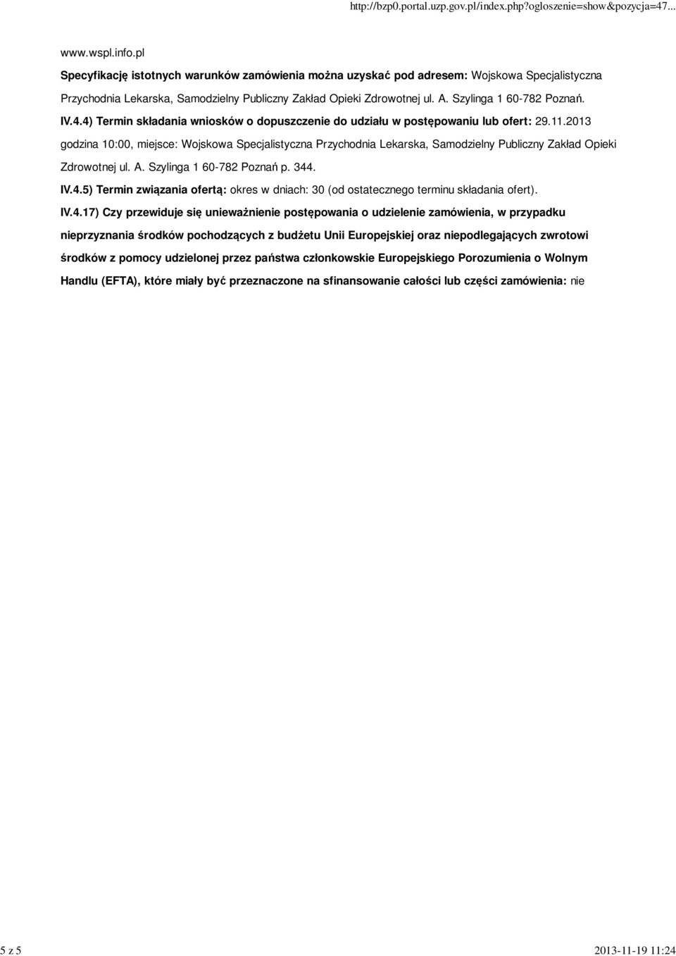 IV.4.4) Termin składania wniosków o dopuszczenie do udziału w postępowaniu lub ofert: 29.11.