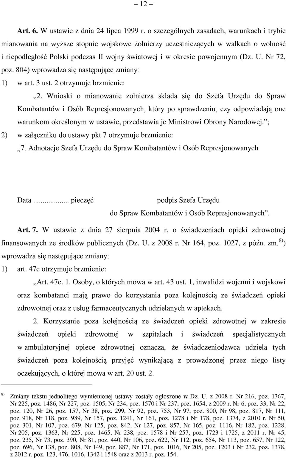 powojennym (Dz. U. Nr 72, poz. 804) wprowadza się następujące zmiany: 1) w art. 3 ust. 2 otrzymuje brzmienie: 2.