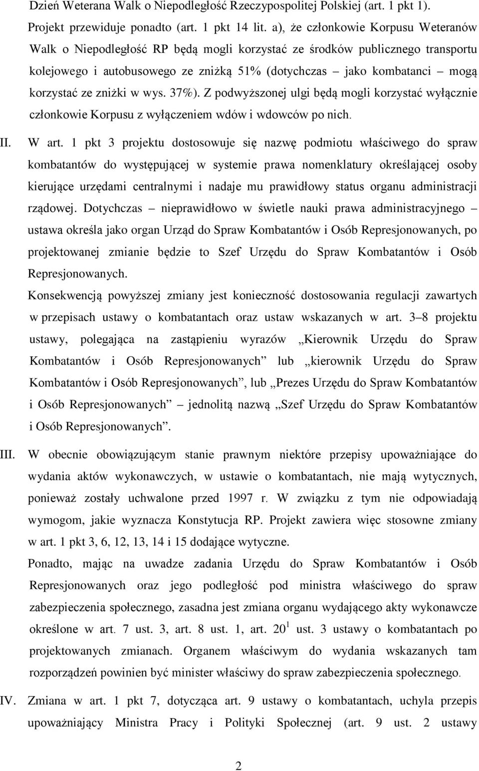 ze zniżki w wys. 37%). Z podwyższonej ulgi będą mogli korzystać wyłącznie członkowie Korpusu z wyłączeniem wdów i wdowców po nich. II. W art.