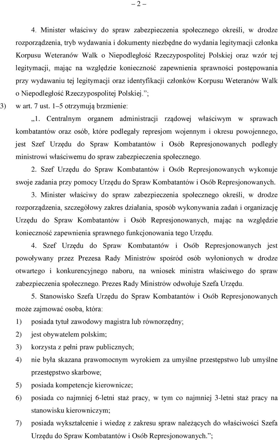Walk o Niepodległość Rzeczypospolitej Polskiej. ; 3) w art. 7 ust. 1 5 otrzymują brzmienie: 1.