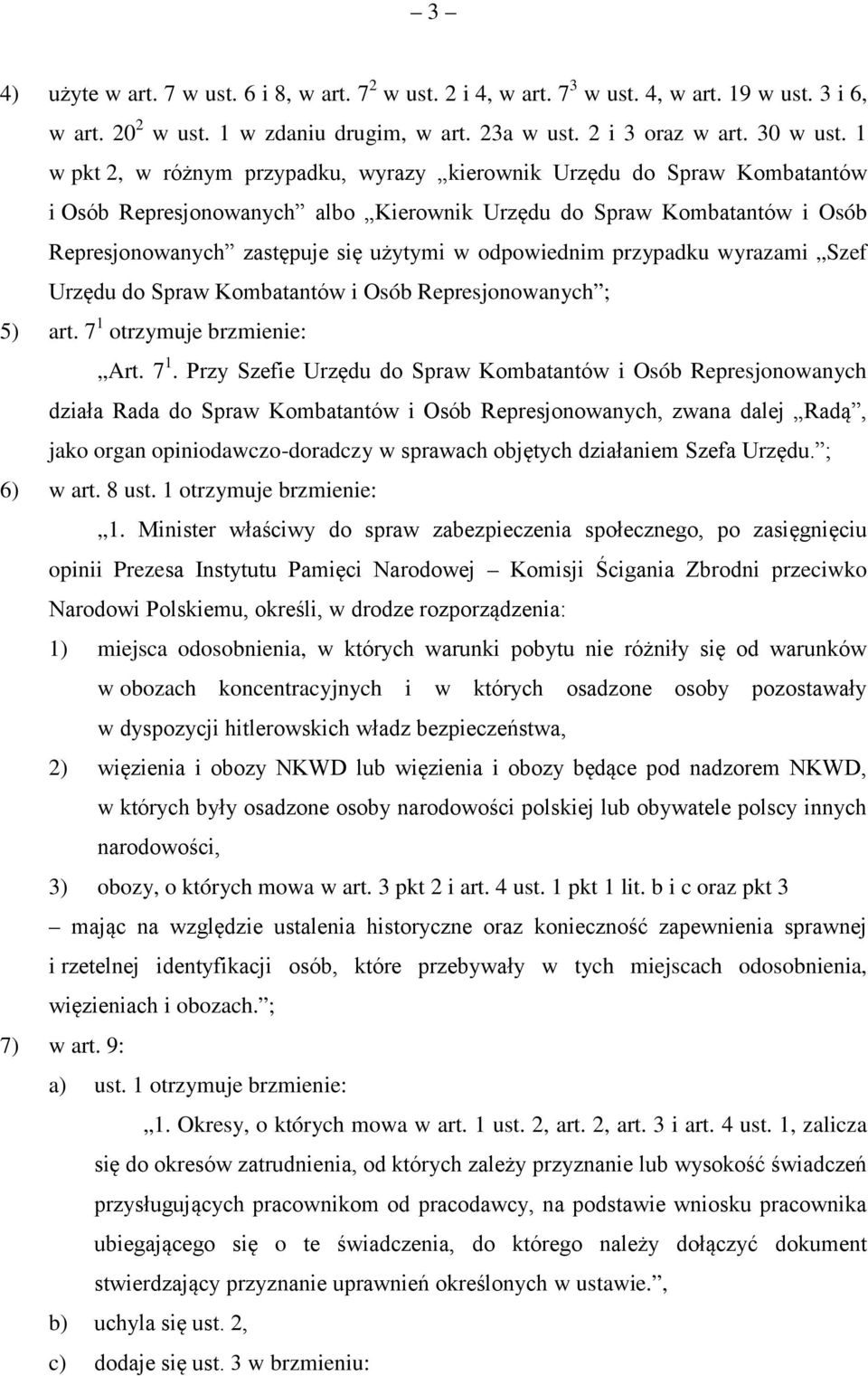 odpowiednim przypadku wyrazami Szef Urzędu do Spraw Kombatantów i Osób Represjonowanych ; 5) art. 7 1 