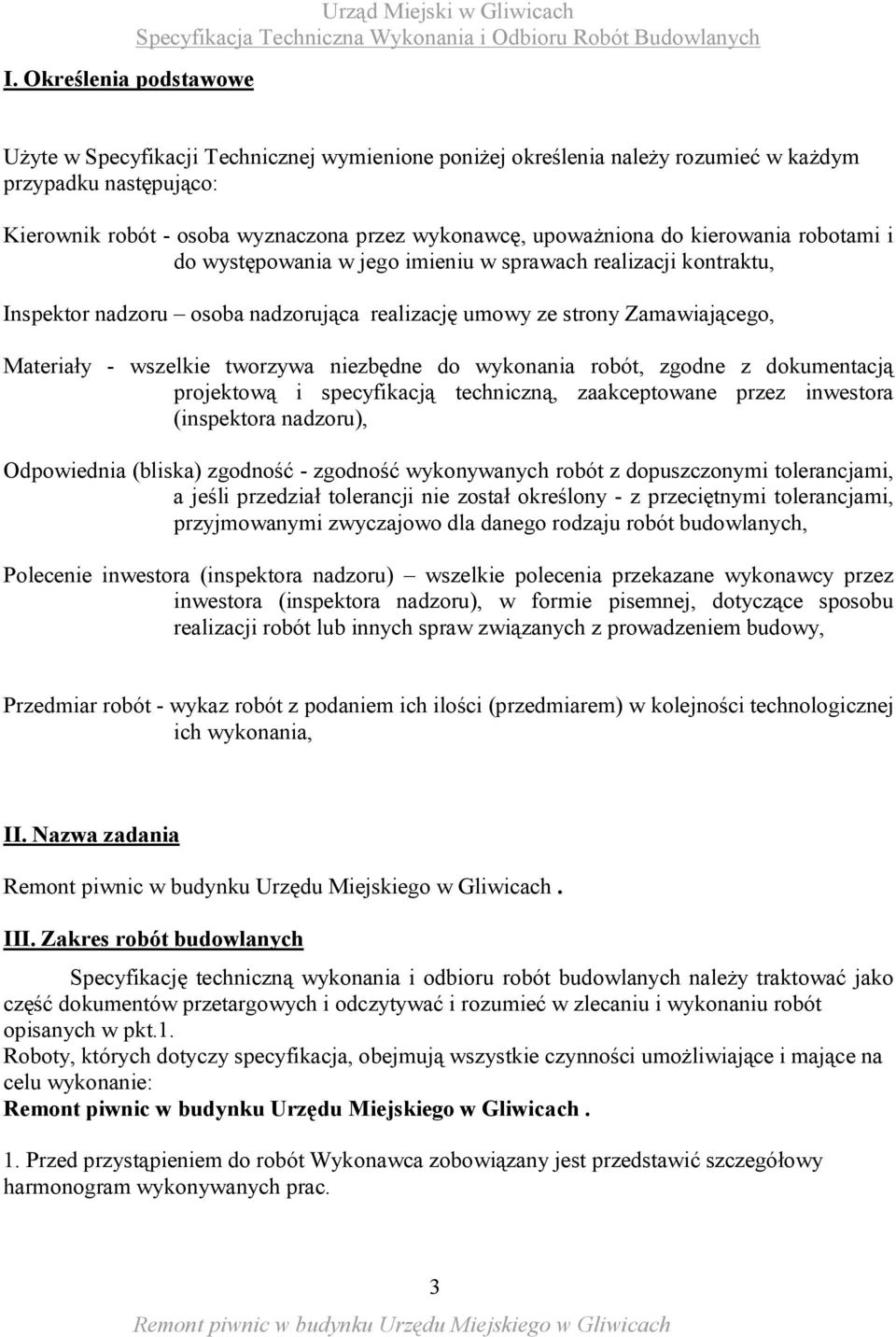 Materiały - wszelkie tworzywa niezbędne do wykonania robót, zgodne z dokumentacją projektową i specyfikacją techniczną, zaakceptowane przez inwestora (inspektora nadzoru), Odpowiednia (bliska)