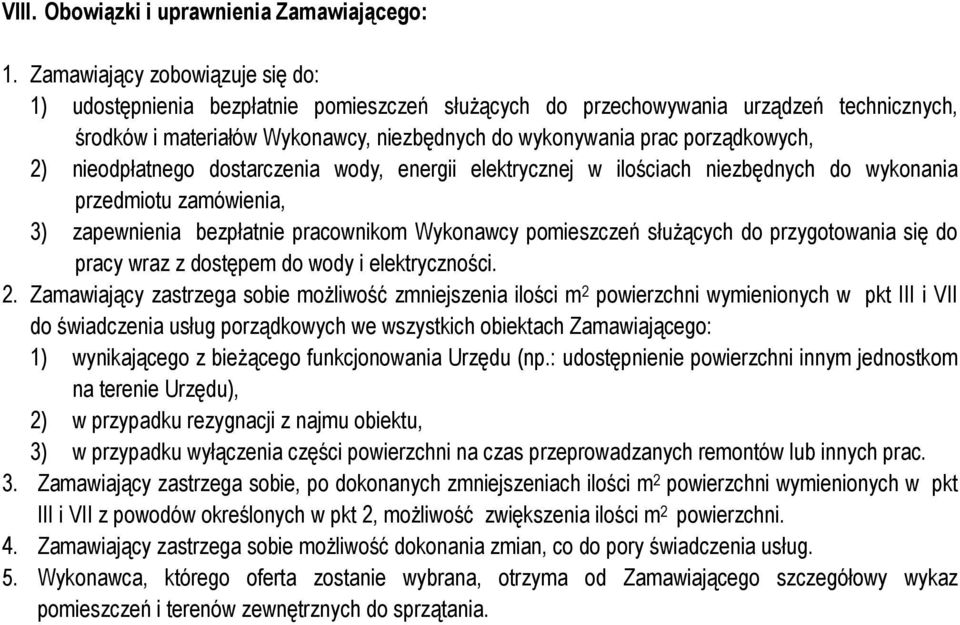 pracownikom Wykonawcy pomieszczeń służących do przygotowania się do pracy wraz z dostępem do wody i elektryczności.