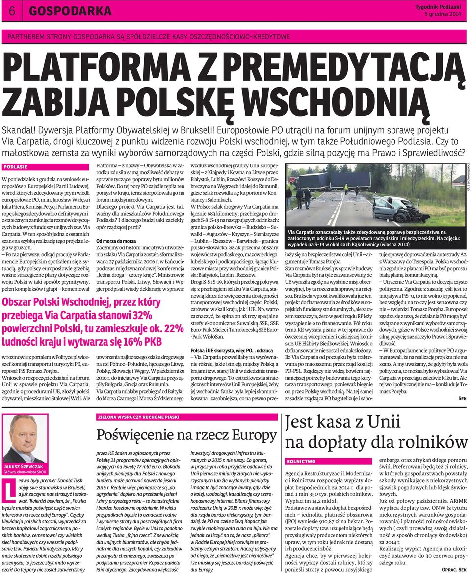 Europosłowie PO utrącili na forum unijnym sprawę projektu Via Carpatia, drogi kluczowej z punktu widzenia rozwoju Polski wschodniej, w tym także Południowego Podlasia.