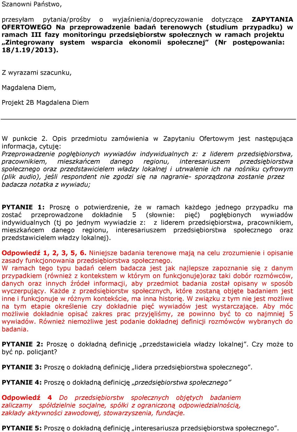 Z wyrazami szacunku, Magdalena Diem, Projekt 2B Magdalena Diem Przeprowadzenie pogłębionych wywiadów indywidualnych z: z liderem przedsiębiorstwa, pracownikiem, mieszkańcem danego regionu,