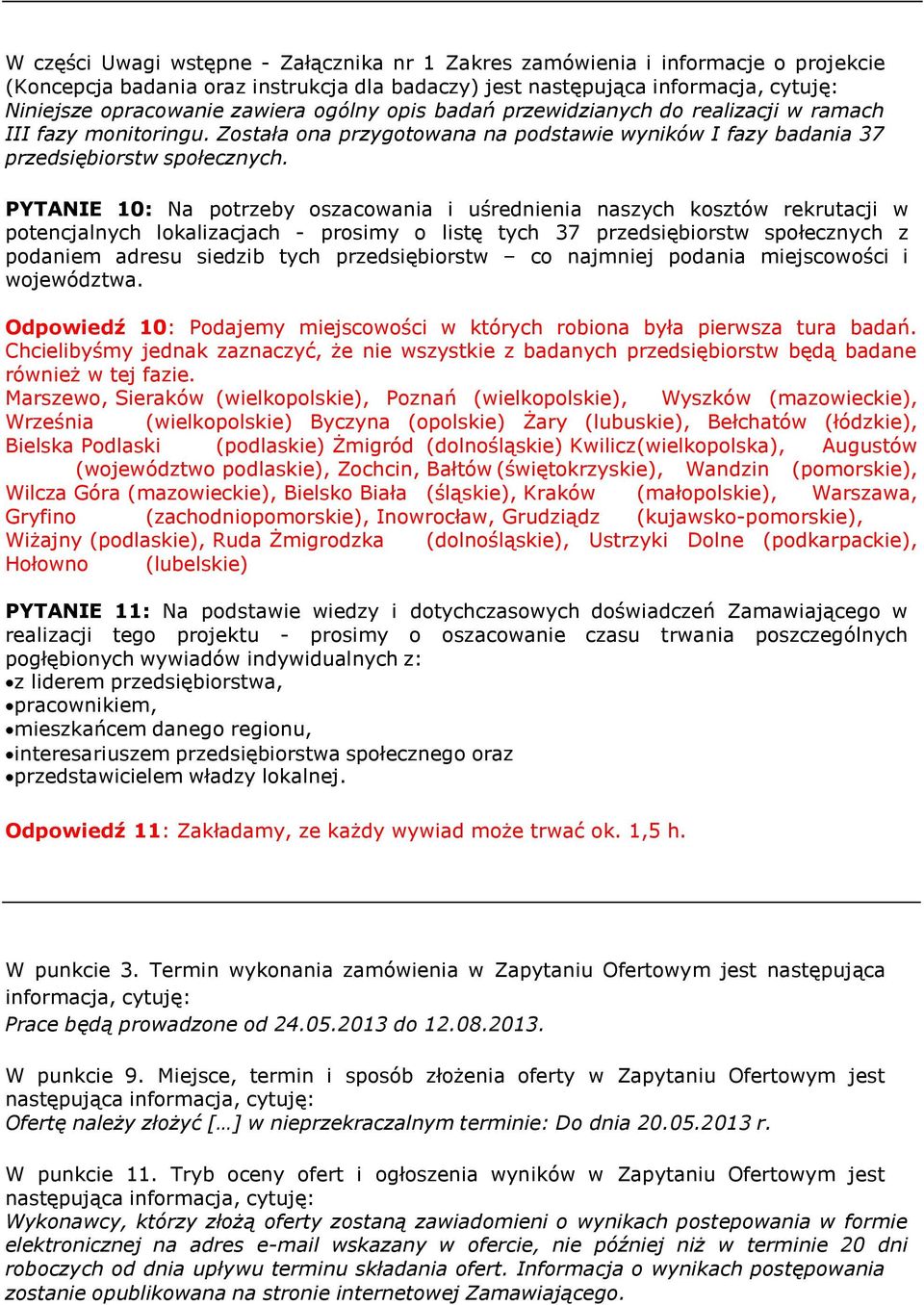 PYTANIE 10: Na potrzeby oszacowania i uśrednienia naszych kosztów rekrutacji w potencjalnych lokalizacjach - prosimy o listę tych 37 przedsiębiorstw społecznych z podaniem adresu siedzib tych