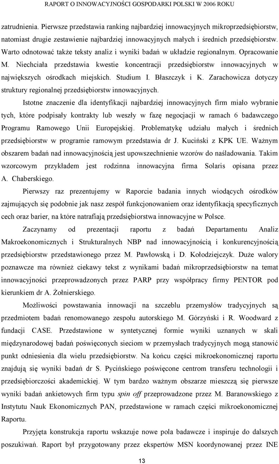 Studium I. Błaszczyk i K. Zarachowicza dotyczy struktury regionalnej przedsiębiorstw innowacyjnych.