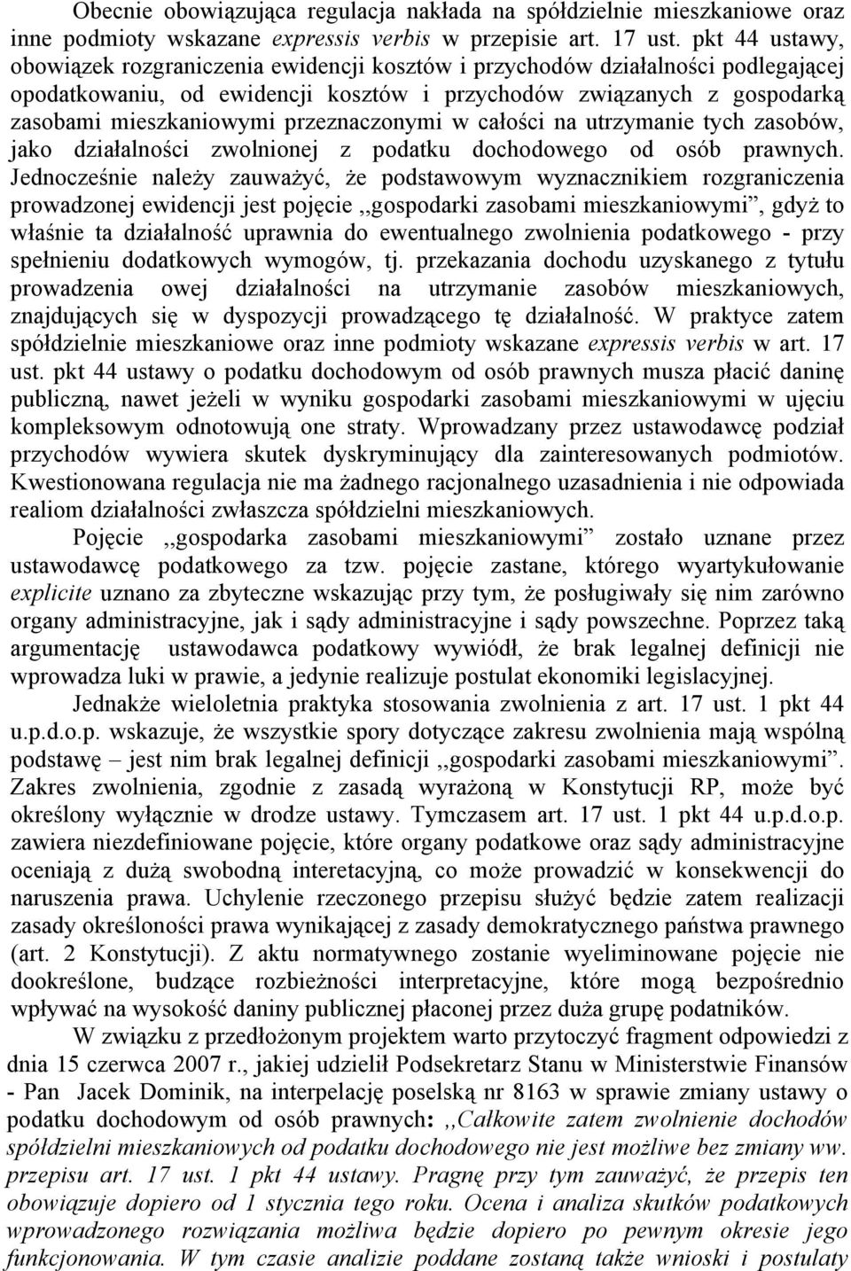 przeznaczonymi w całości na utrzymanie tych zasobów, jako działalności zwolnionej z podatku dochodowego od osób prawnych.