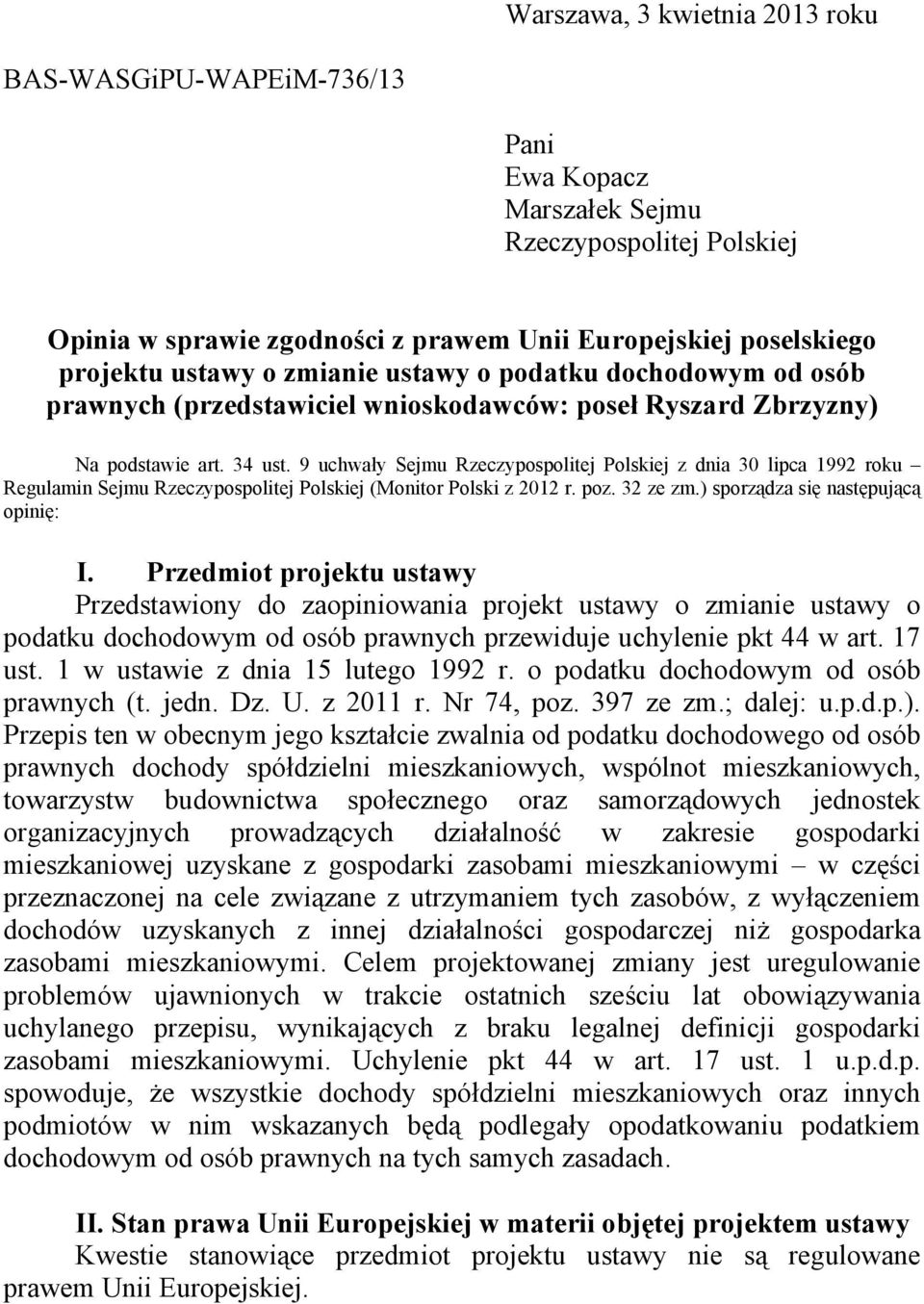 9 uchwały Sejmu Rzeczypospolitej Polskiej z dnia 30 lipca 1992 roku Regulamin Sejmu Rzeczypospolitej Polskiej (Monitor Polski z 2012 r. poz. 32 ze zm.) sporządza się następującą opinię: I.