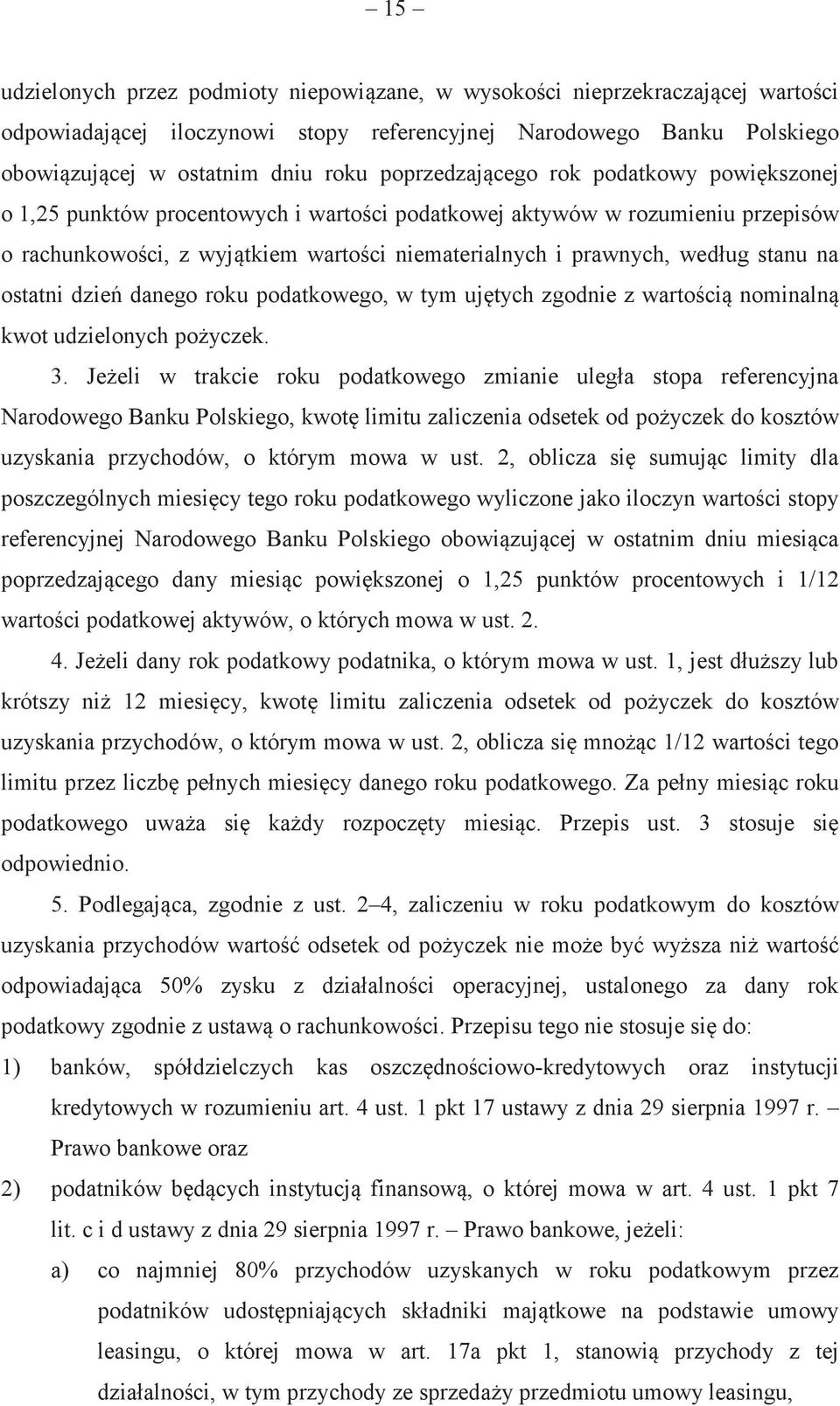 danego roku podatkowego, w tym ujtych zgodnie z wartoci nominaln kwot udzielonych poyczek. 3.