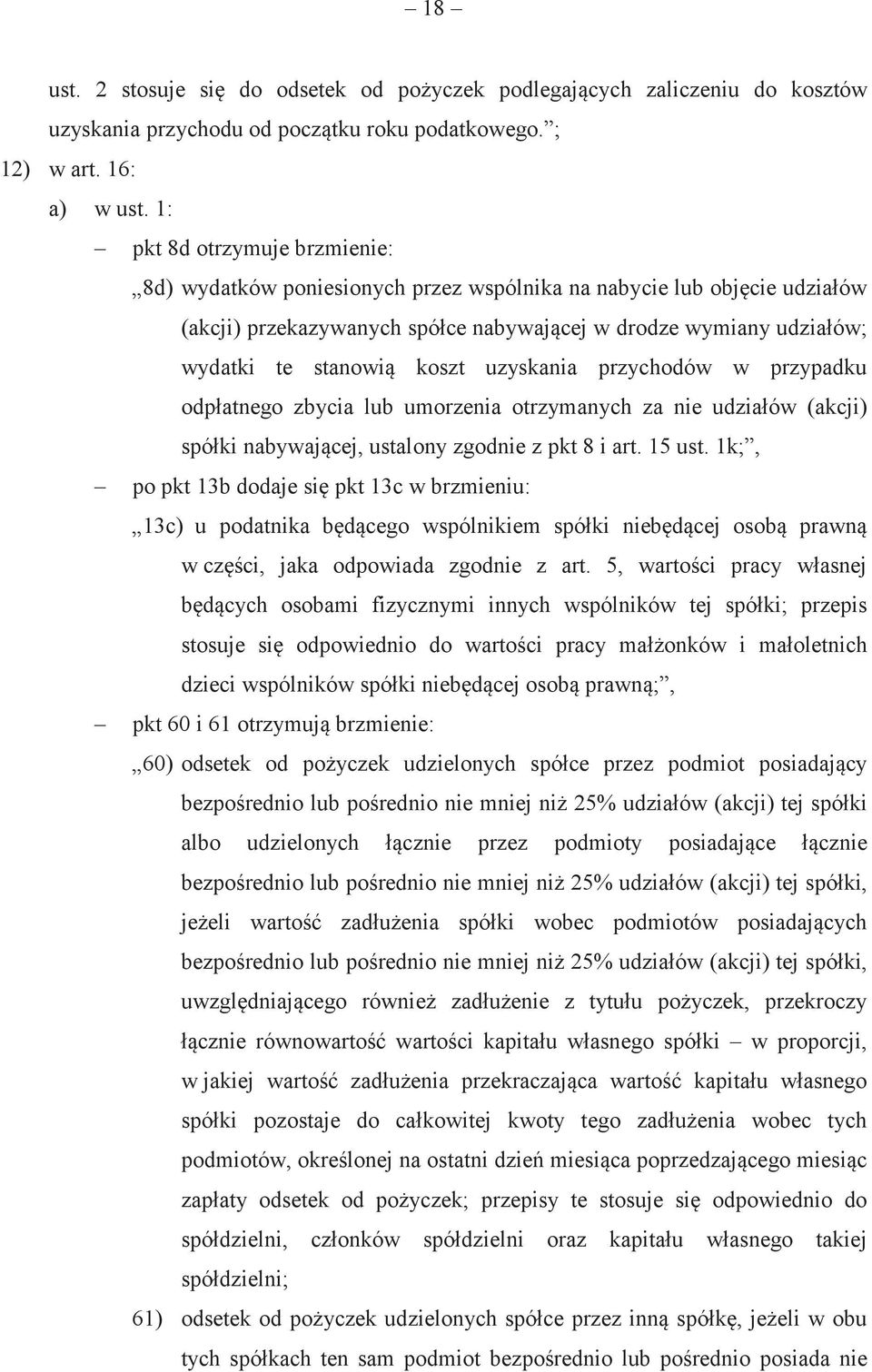 uzyskania przychodów w przypadku odpłatnego zbycia lub umorzenia otrzymanych za nie udziałów (akcji) spółki nabywajcej, ustalony zgodnie z pkt 8 i art. 15 ust.