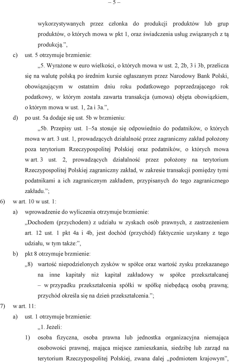 2, 2b, 3 i 3b, przelicza si na walut polsk po rednim kursie ogłaszanym przez Narodowy Bank Polski, obowizujcym w ostatnim dniu roku podatkowego poprzedzajcego rok podatkowy, w którym została zawarta