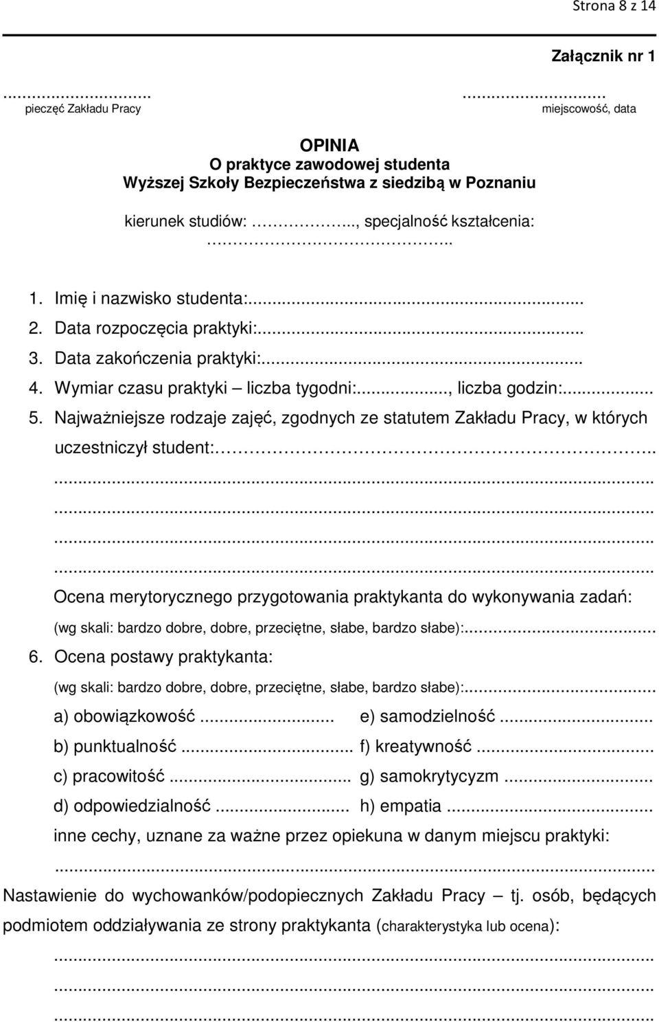 Najważniejsze rodzaje zajęć, zgodnych ze statutem Zakładu Pracy, w których uczestniczył student:.