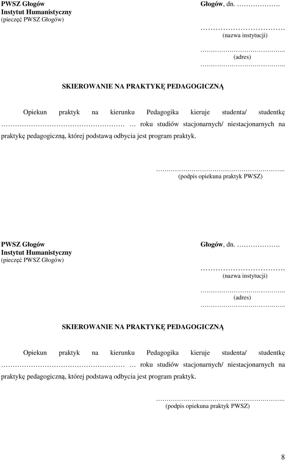 której podstawą odbycia jest program praktyk... (podpis opiekuna praktyk PWSZ)  której podstawą odbycia jest program praktyk... (podpis opiekuna praktyk PWSZ) 8