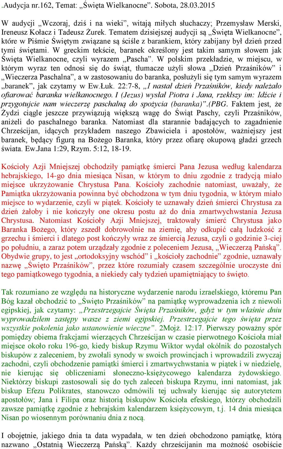 W greckim tekście, baranek określony jest takim samym słowem jak Święta Wielkanocne, czyli wyrazem Pascha.