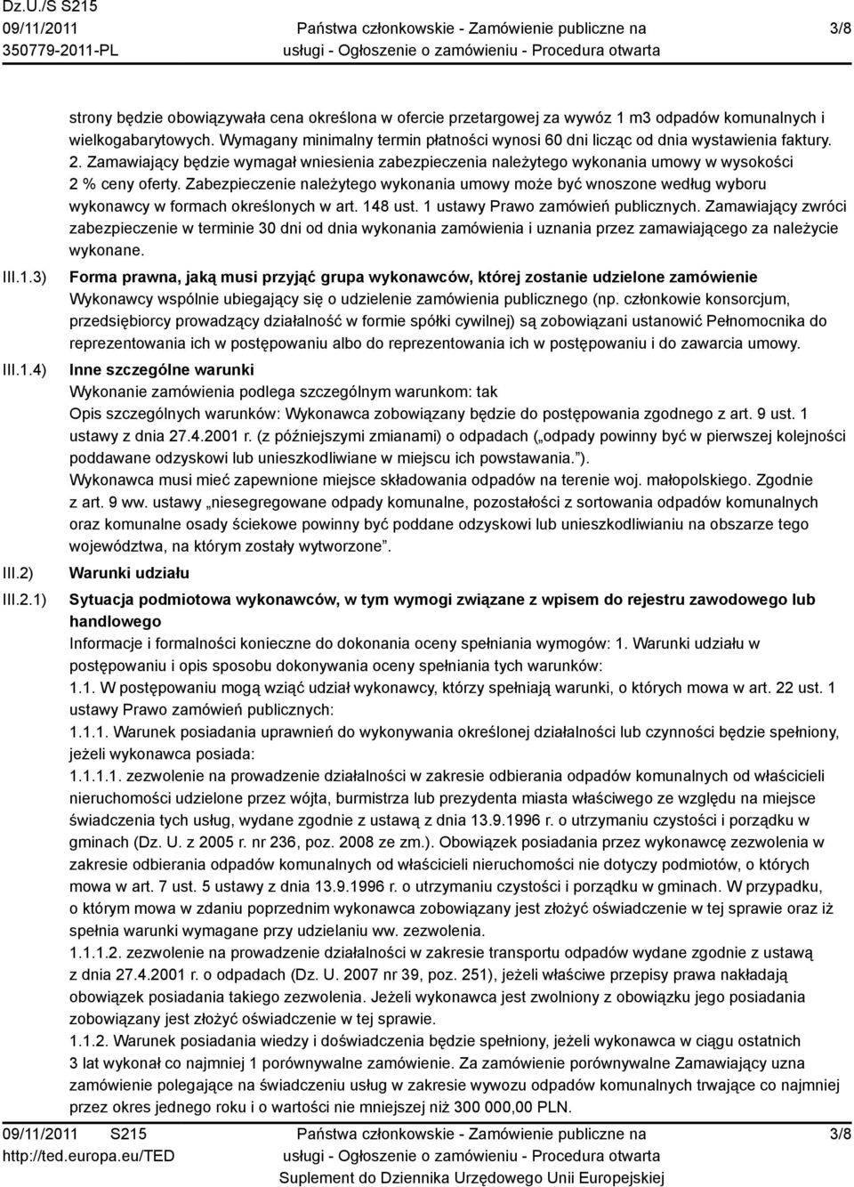 Zabezpieczenie należytego wykonania umowy może być wnoszone według wyboru wykonawcy w formach określonych w art. 148 ust. 1 ustawy Prawo zamówień publicznych.