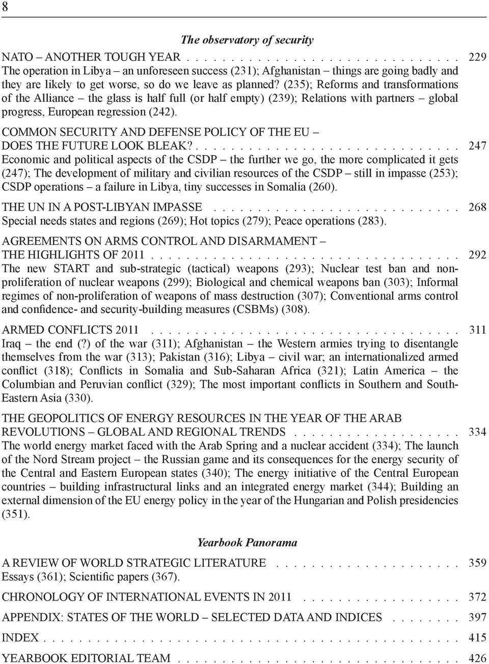 (235); Reforms and transformations of the Alliance the glass is half full (or half empty) (239); Relations with partners global progress, European regression (242).