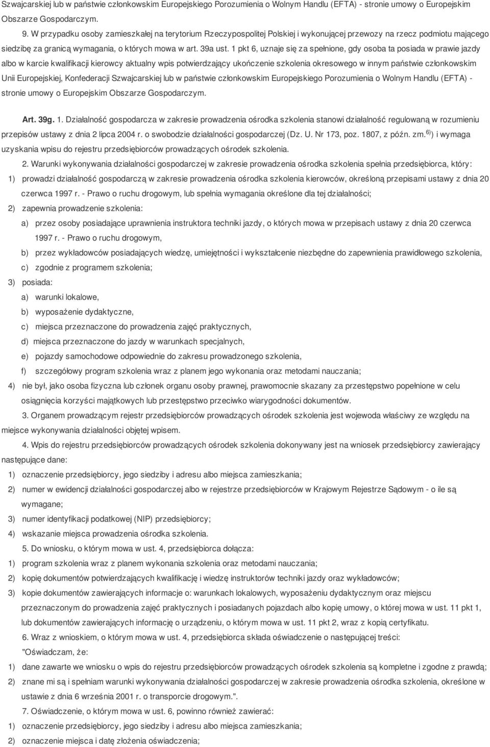 1 pkt 6, uznaje się za spełnione, gdy osoba ta posiada w prawie jazdy albo w karcie kwalifikacji kierowcy aktualny wpis potwierdzający ukończenie szkolenia okresowego w innym państwie członkowskim