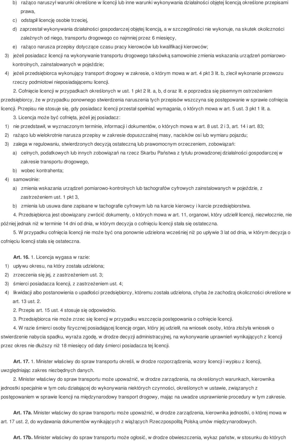 dotyczące czasu pracy kierowców lub kwalifikacji kierowców; 3) jeżeli posiadacz licencji na wykonywanie transportu drogowego taksówką samowolnie zmienia wskazania urządzeń pomiarowokontrolnych,