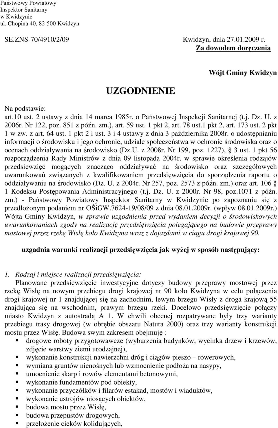 ), art. 59 ust. 1 pkt 2, art. 78 ust.1 pkt 2, art. 173 ust. 2 pkt 1 w zw. z art. 64 ust. 1 pkt 2 i ust. 3 i 4 ustawy z dnia 3 października 2008r.