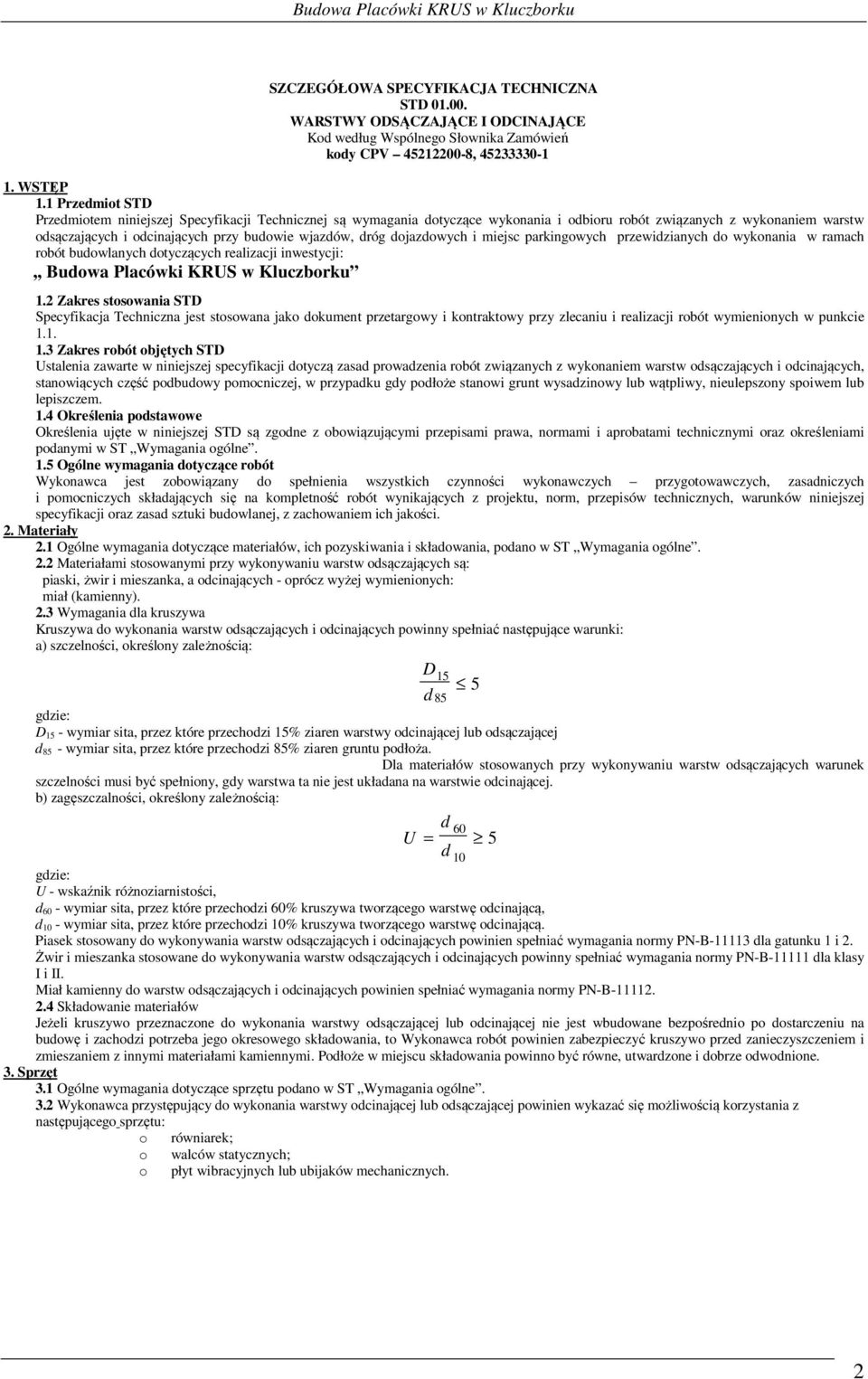 dojazdowych i miejsc parkingowych przewidzianych do wykonania w ramach robót budowlanych dotyczących realizacji inwestycji:,, Budowa Placówki KRUS w Kluczborku 1.