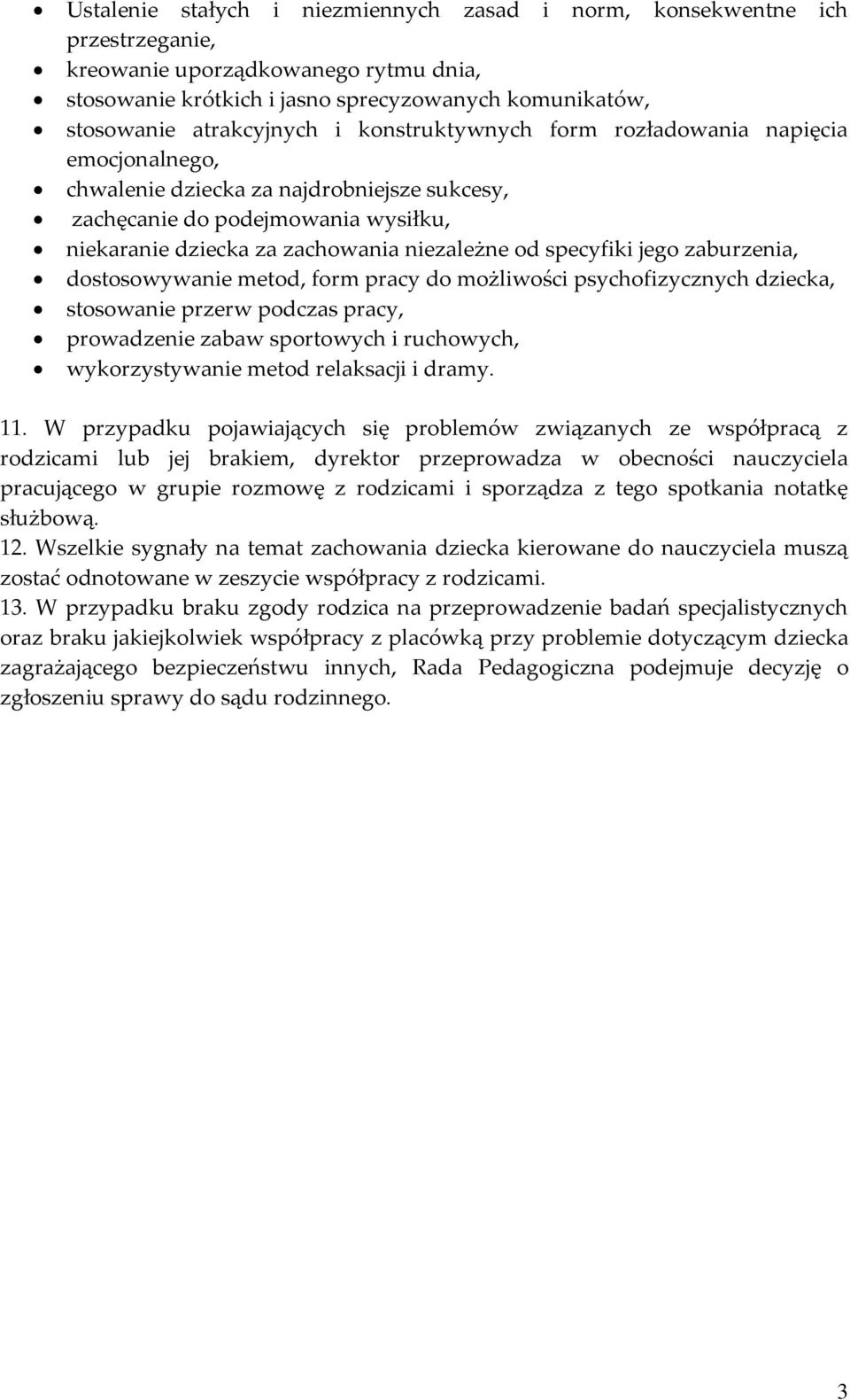 jego zaburzenia, dostosowywanie metod, form pracy do możliwości psychofizycznych dziecka, stosowanie przerw podczas pracy, prowadzenie zabaw sportowych i ruchowych, wykorzystywanie metod relaksacji i