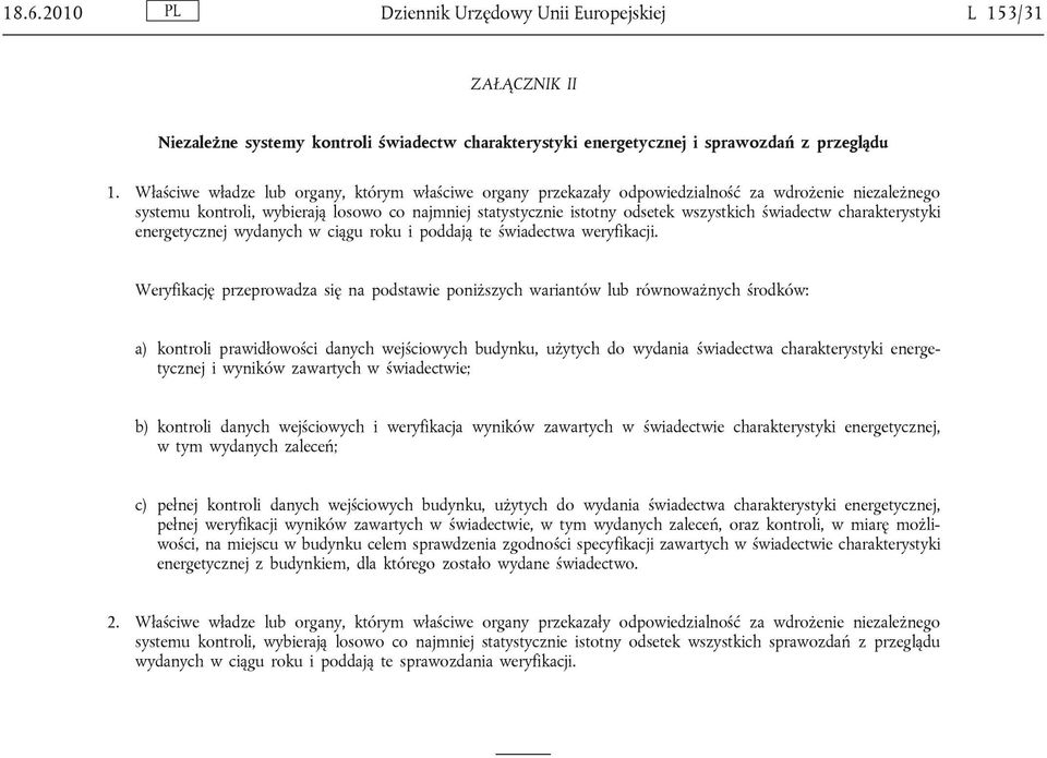 świadectw charakterystyki energetycznej wydanych w ciągu roku i poddają te świadectwa weryfikacji.